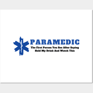 Paramedic - The first person you see after saying hold my drink and watch this design Posters and Art